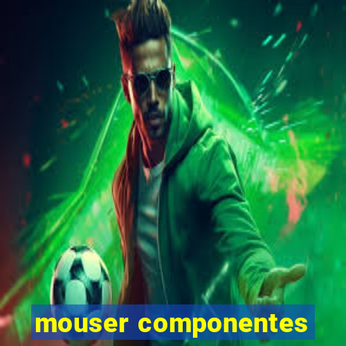 mouser componentes